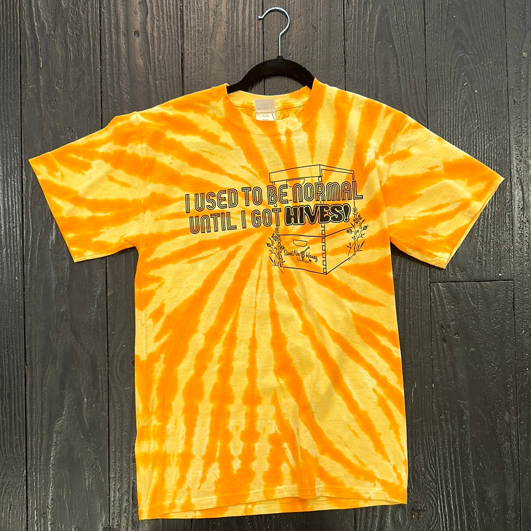 "I Used to Bee Normal, Until I got Hives!"  Shirt- TIE DYE